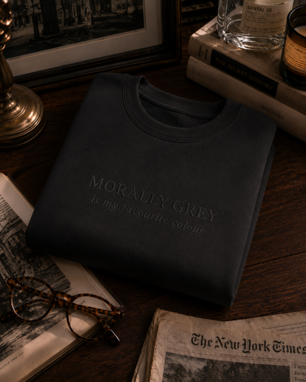 Morally Grey Is My Favourite Colour — Monochromatic Embroidered Sweatshirt